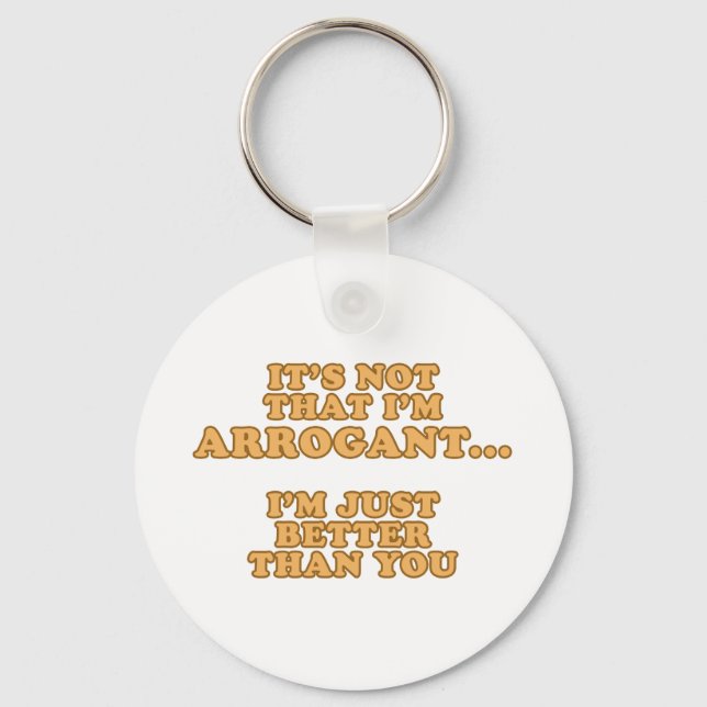 I'm Not Arrogant Keychain (Front)