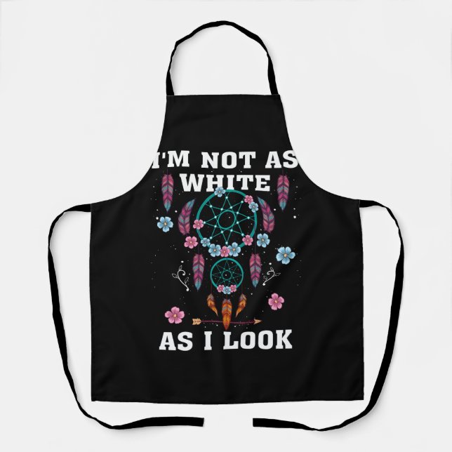 I'm Not As White As I Look Native American Day Wit Apron (Front)