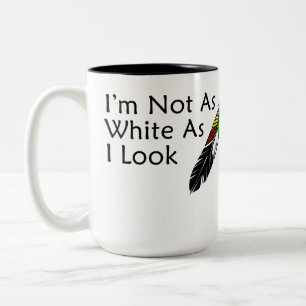 I'm Not As White As I Look Native American Two-Tone Coffee Mug