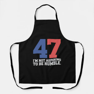 I'm Not Aspiring To Be Humble Kamala Harris 47  Apron