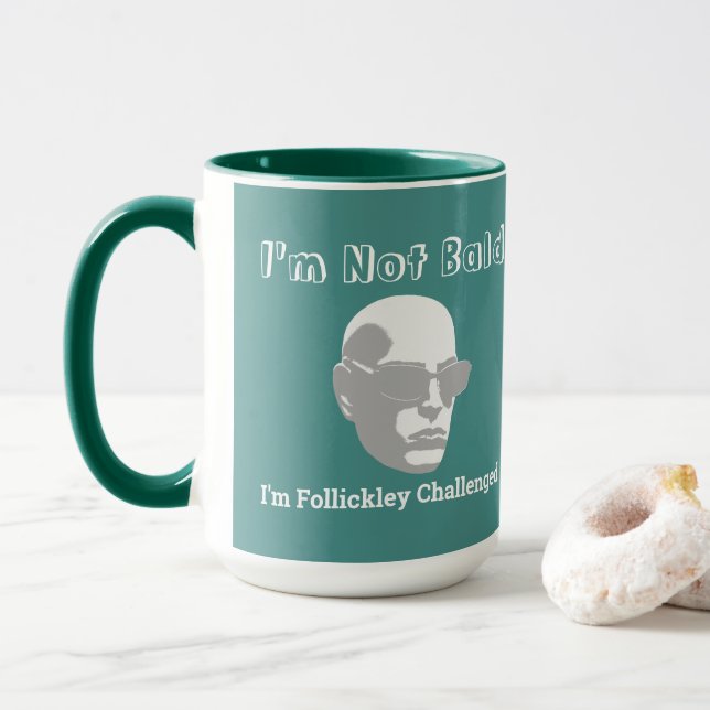I'm Not Bald I'm Follickley Challenged Mug (With Donut)