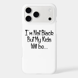 I'm Not Black But My Kids Will Be