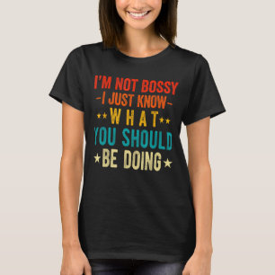 I'm Not Bossy Funny Cool Boss Manager Supervisor S T-Shirt