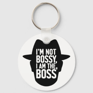 I'm Not Bossy, I Am The Boss Keychain