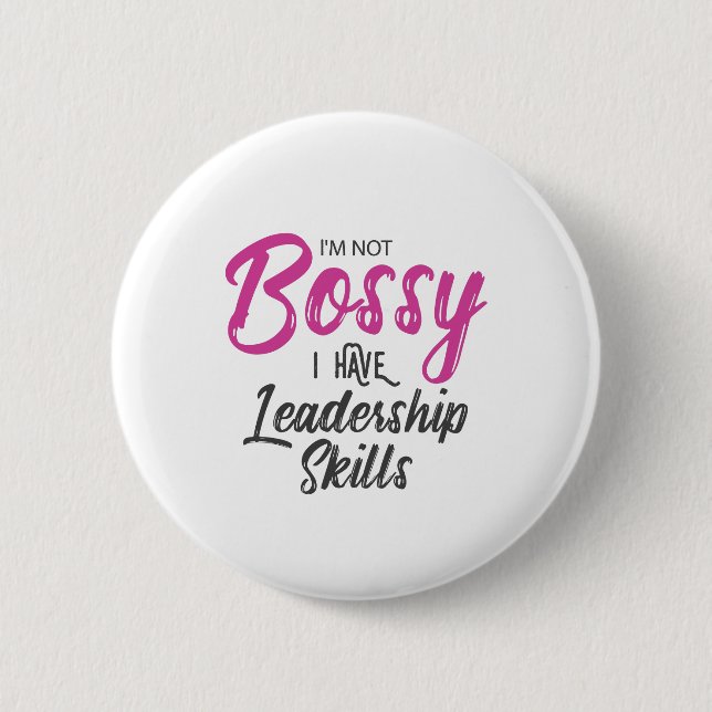 I'm Not Bossy I Have Leadership Skills 2 Inch Round Button (Front)