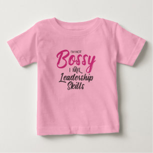 I'm Not Bossy I Have Leadership Skills Baby T-Shirt