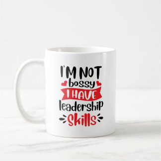 I'm Not Bossy I Have Leadership Skills Coffee Mug