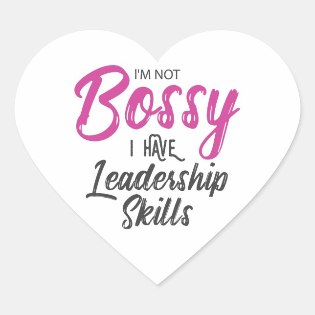 I'm Not Bossy I Have Leadership Skills Heart Sticker (Front)