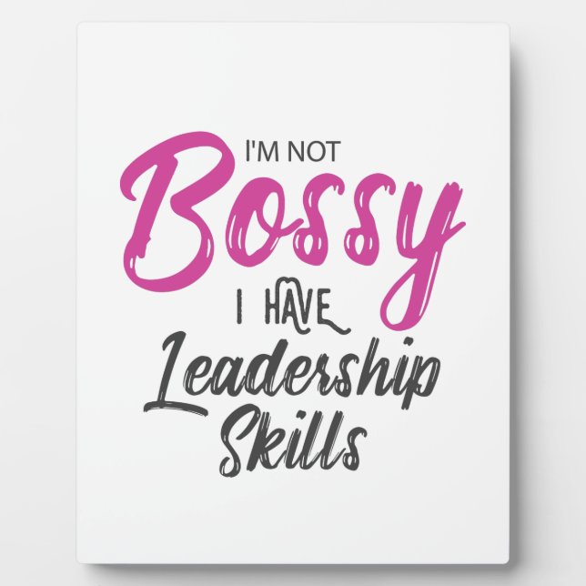 I'm Not Bossy I Have Leadership Skills Plaque (Front)