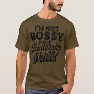 I'm not bossy, I have leadership skills - Science T-Shirt