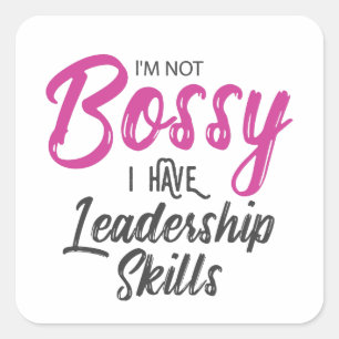 I'm Not Bossy I Have Leadership Skills Square Sticker