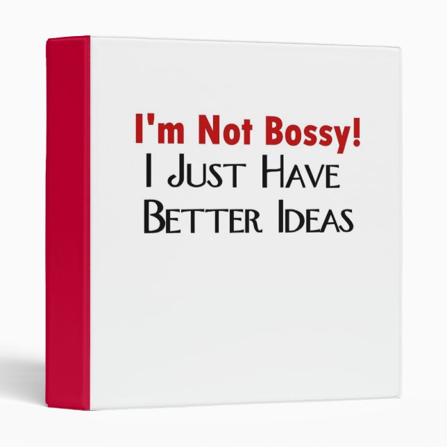I'm Not Bossy I Just Have Better Ideas Binder (Front/Spine)