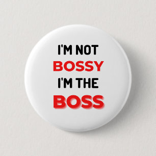 I'm Not Bossy I'm The Boss 2 Inch Round Button