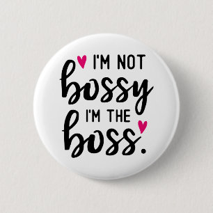 I'm Not BOSSY I''m The BOSS 2 Inch Round Button