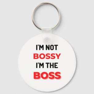 I'm Not Bossy I'm The Boss 2 Keychain