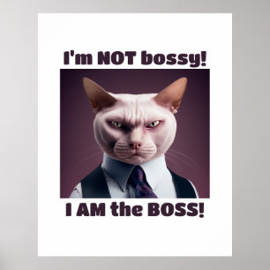 I'm Not Bossy, I'm The Boss - Funny Boss Cat Poster