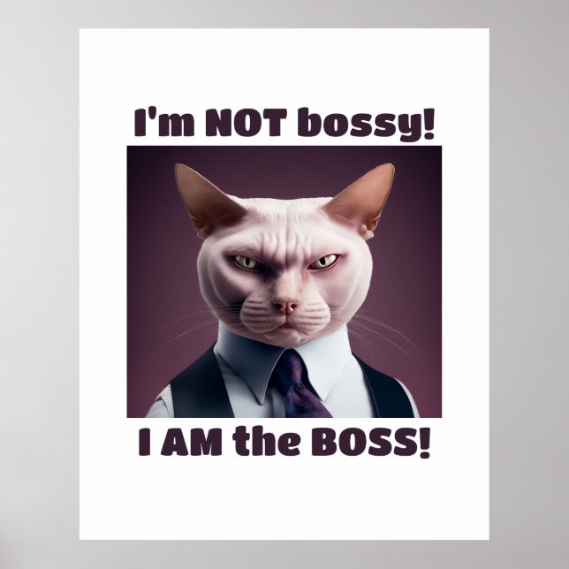 I'm Not Bossy, I'm The Boss - Funny Boss Cat Poster (Front)