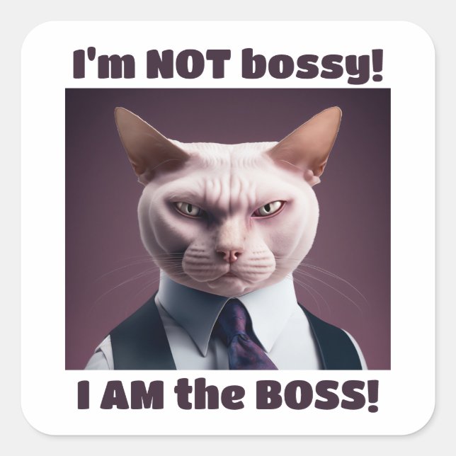 I'm Not Bossy, I'm The Boss - Funny Boss Cat Square Sticker (Front)