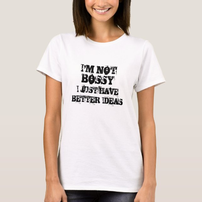 I'm not bossy! T-Shirt (Front)