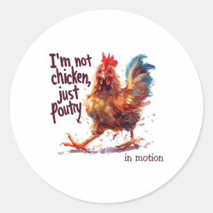 I'm Not Chicken Just Poultry Funny Rooster Farm An Classic Round Sticker