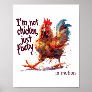 I'm Not Chicken Just Poultry Funny Rooster Farm An Poster