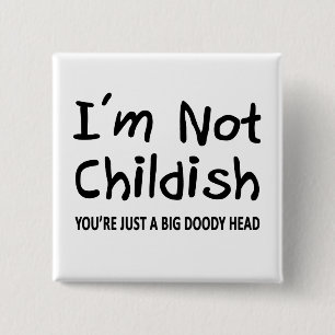 I'm Not Childish 2 Inch Square Button