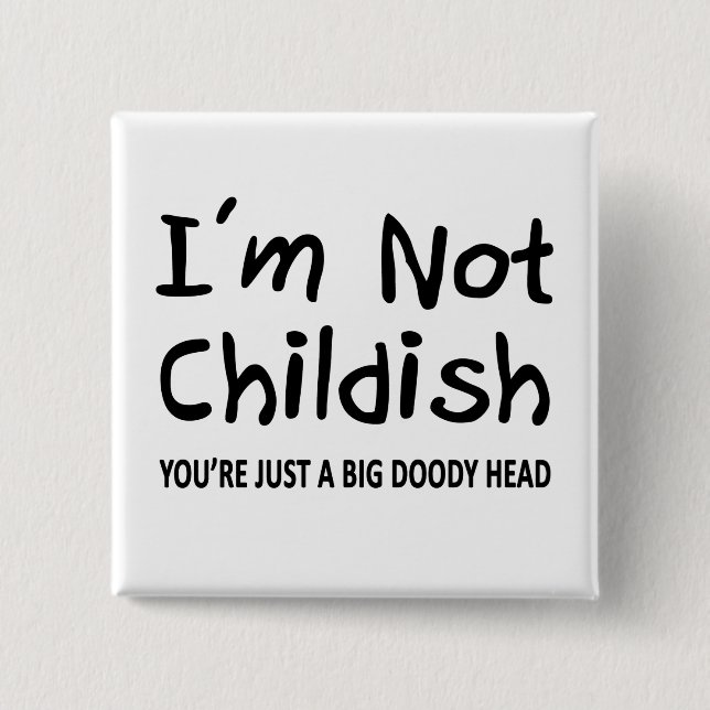 I'm Not Childish 2 Inch Square Button (Front)