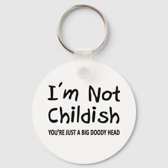 I'm Not Childish Keychain (Front)