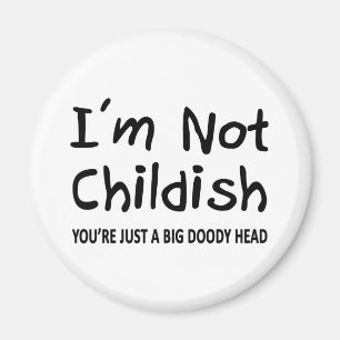 I'm Not Childish Magnet