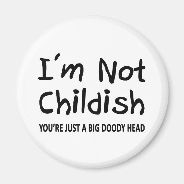 I'm Not Childish Magnet (Front)