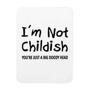 I'm Not Childish Magnet