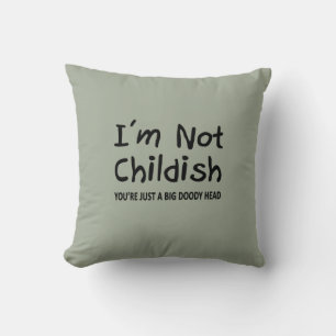 I'm Not Childish Throw Pillow