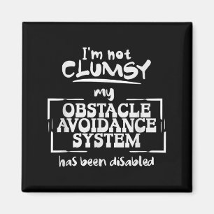 Im Not Clumsy a Funny and Sarcastic Quote Magnet