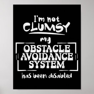 Im Not Clumsy a Funny and Sarcastic Quote Poster
