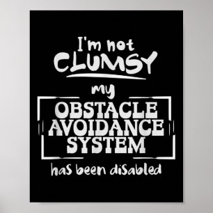 Im Not Clumsy A Funny And Sarcastic Quote Poster