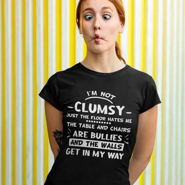 I'm Not Clumsy Funny Humourous Sayings T-Shirt (Creator Uploaded)