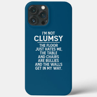 I'm Not Clumsy Funny People Saying Sarcastic  iPhone 13 Pro Max Case