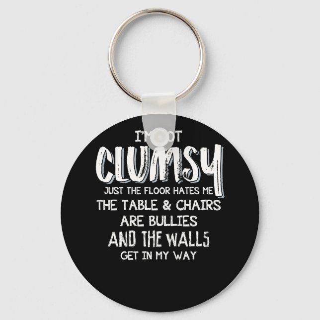 I'm Not Clumsy Funny Sayings Sarcastic Gifts Keychain (Front)