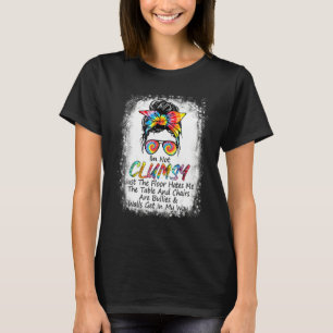 I'm Not Clumsy Funny Sayings Sarcastic Messy Bun T-Shirt