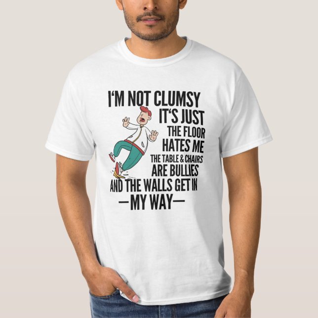 I'm Not Clumsy Funny Stumble Slippery T-Shirt (Front)