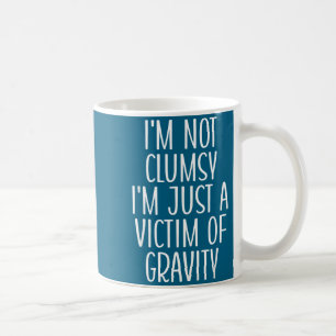 I'm Not Clumsy I'm Just A Victim Of Gravity Funny  Coffee Mug