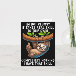 I'm Not Clumsy It Takes Real Skill To Trip Over Co Card
