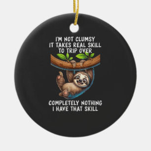 I'm Not Clumsy It Takes Real Skill to Trip Over Co Ceramic Ornament