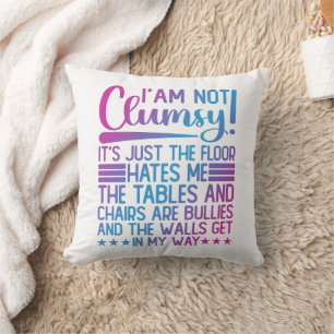 I'm Not Clumsy Its Just Funny Sayings Sarcastic  Throw Pillow