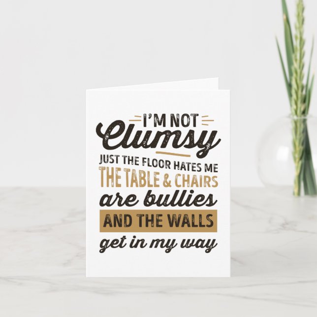 I'm not clumsy It's just the floor hates me Card (Front)