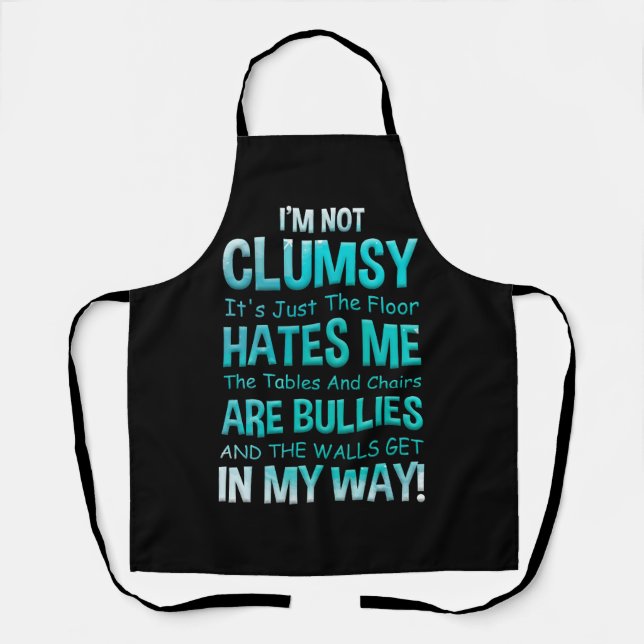 I'm Not Clumsy It's Just The Floor Hates Me The Ta Apron (Front)