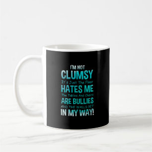 I'm Not Clumsy It's Just The Floor Hates Me The Ta Coffee Mug