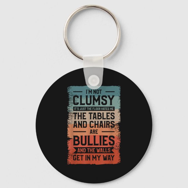 I'm Not Clumsy It's Just The Floor Hates Me The Ta Keychain (Front)