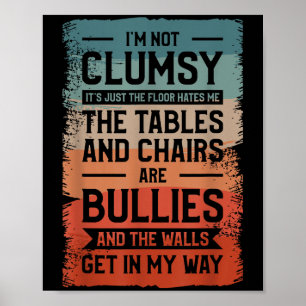 I'm Not Clumsy It's Just The Floor Hates Me The Ta Poster
