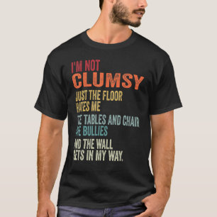 I'm Not Clumsy The Floor Hates Me Vintage Men Wome T-Shirt